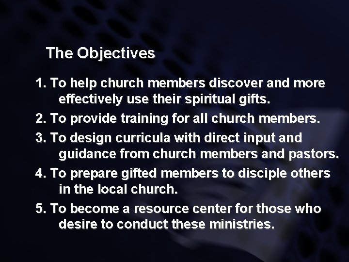 The Objectives 1. To help church members discover and more effectively use their spiritual