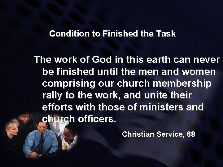 Condition to Finished the Task The work of God in this earth can never