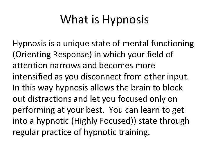What is Hypnosis is a unique state of mental functioning (Orienting Response) in which