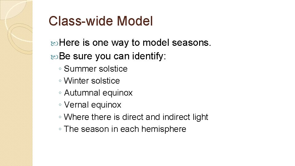 Class-wide Model Here is one way to model seasons. Be sure you can identify: