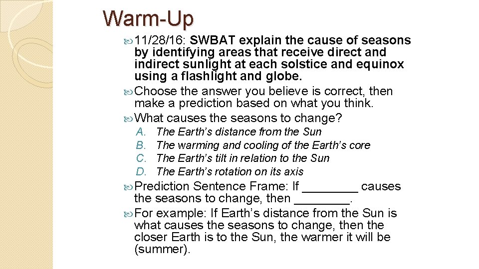 Warm-Up 11/28/16: SWBAT explain the cause of seasons by identifying areas that receive direct