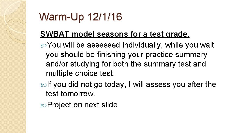 Warm-Up 12/1/16 SWBAT model seasons for a test grade. You will be assessed individually,