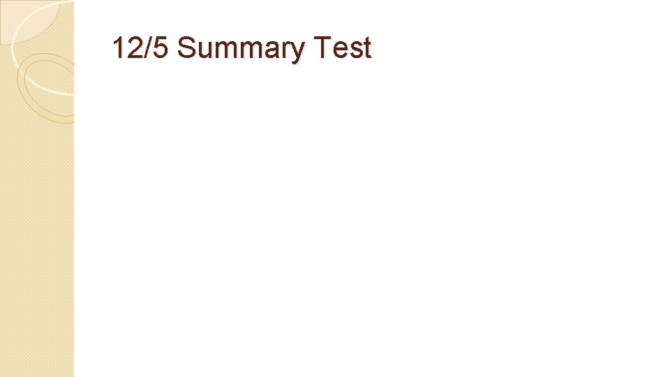 12/5 Summary Test 