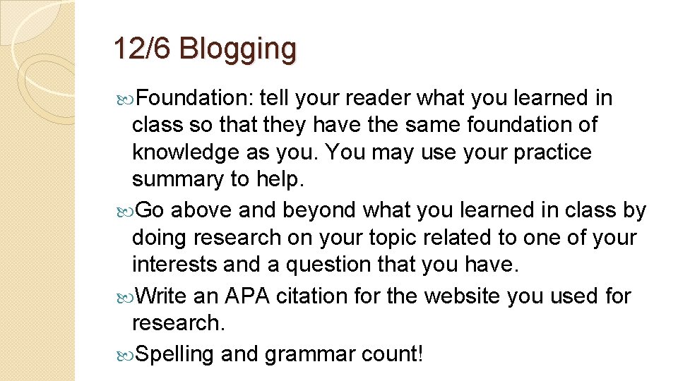 12/6 Blogging Foundation: tell your reader what you learned in class so that they