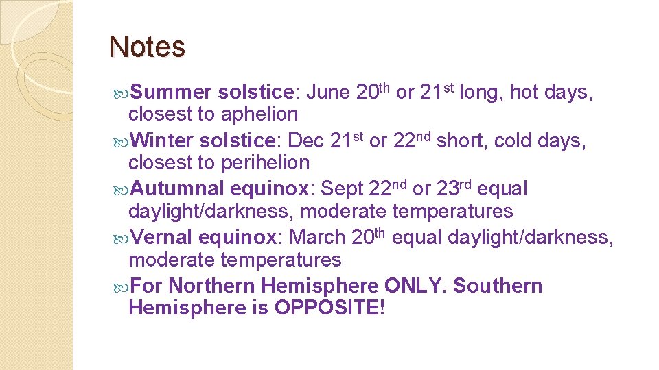 Notes Summer solstice: June 20 th or 21 st long, hot days, closest to