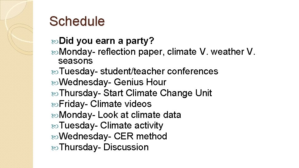 Schedule Did you earn a party? Monday- reflection paper, climate V. weather V. seasons