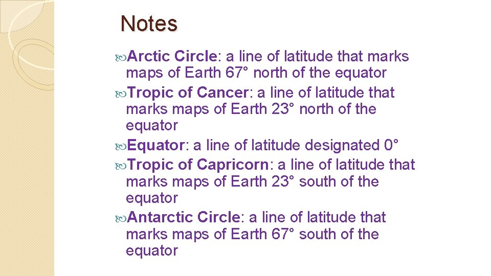 Notes Arctic Circle: a line of latitude that marks maps of Earth 67° north