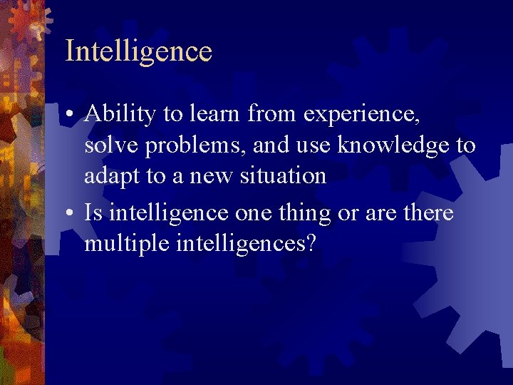 Intelligence • Ability to learn from experience, solve problems, and use knowledge to adapt