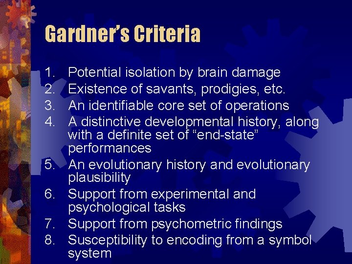 Gardner’s Criteria 1. 2. 3. 4. 5. 6. 7. 8. Potential isolation by brain