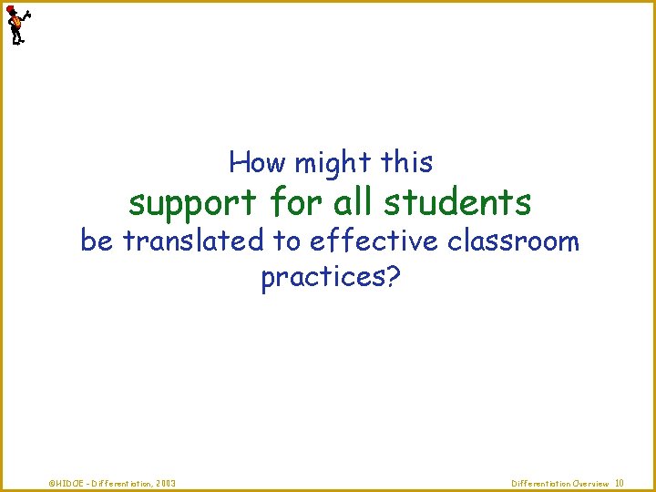 How might this support for all students be translated to effective classroom practices? ©HIDOE