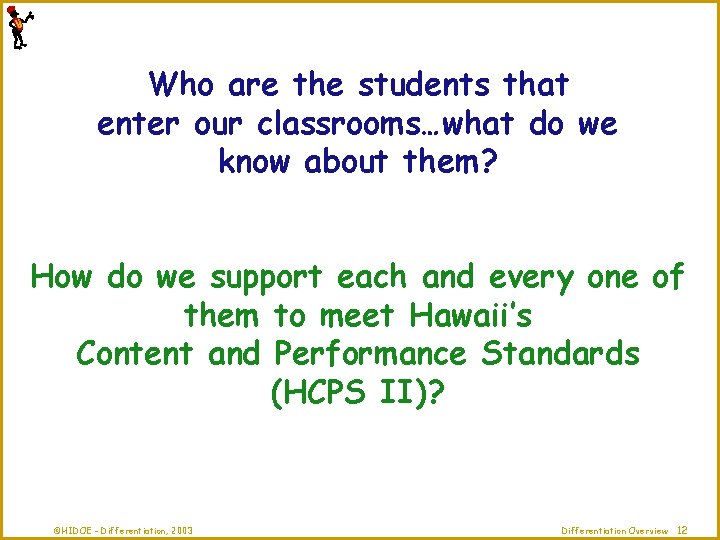 Who are the students that enter our classrooms…what do we know about them? How