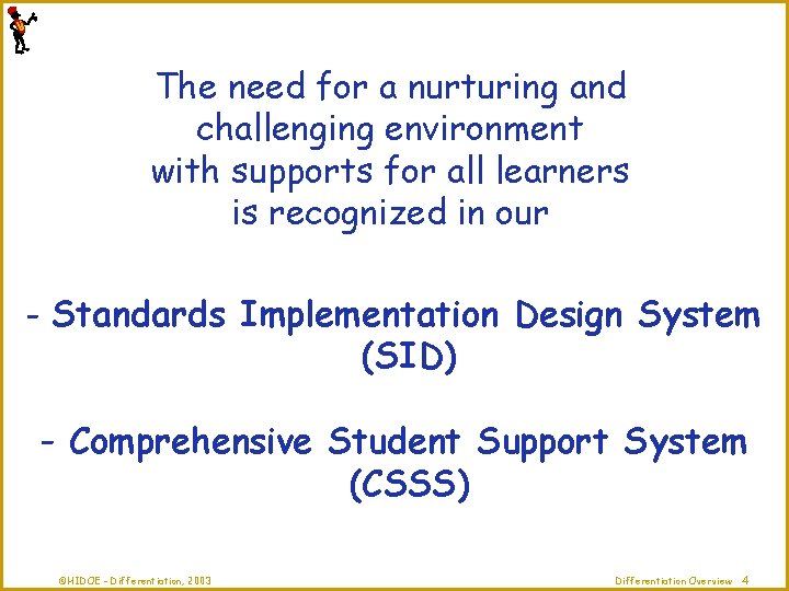 The need for a nurturing and challenging environment with supports for all learners is