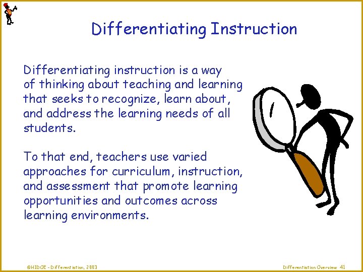 Differentiating Instruction Differentiating instruction is a way of thinking about teaching and learning that