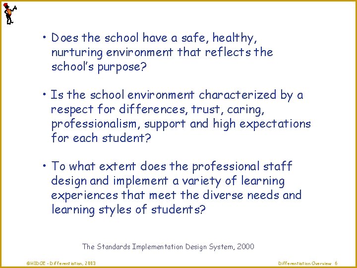 • Does the school have a safe, healthy, nurturing environment that reflects the
