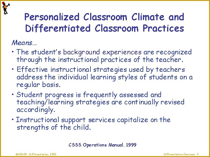 Personalized Classroom Climate and Differentiated Classroom Practices Means… • The student’s background experiences are