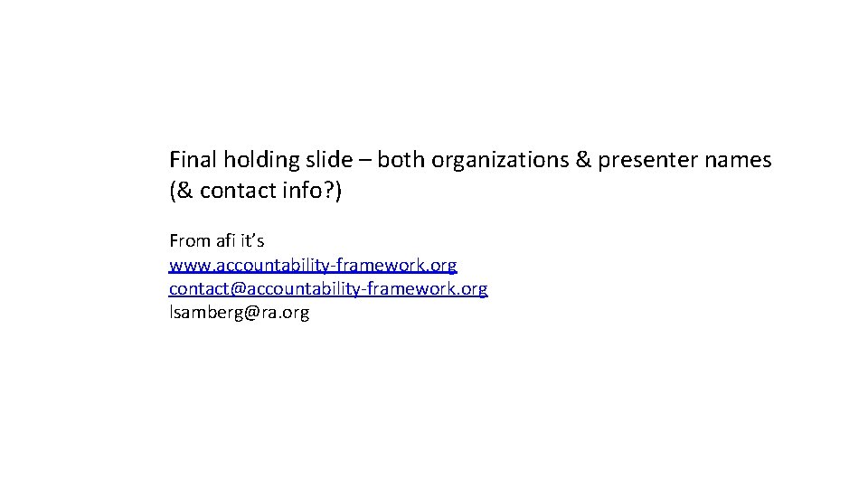 Final holding slide – both organizations & presenter names (& contact info? ) From Final holding slide – both organizations & presenter names (& contact info? ) From
