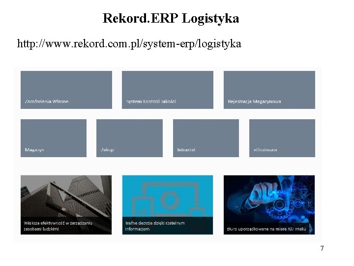 Rekord. ERP Logistyka http: //www. rekord. com. pl/system-erp/logistyka 7 