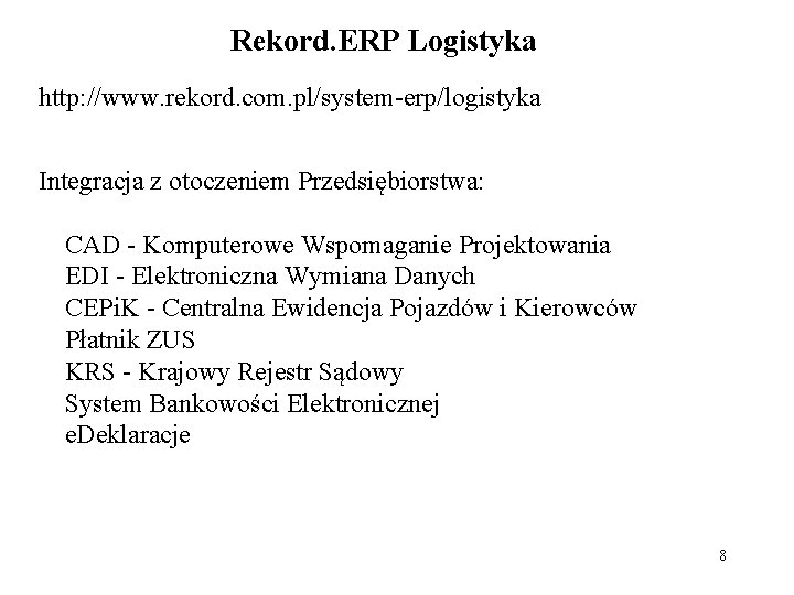 Rekord. ERP Logistyka http: //www. rekord. com. pl/system-erp/logistyka Integracja z otoczeniem Przedsiębiorstwa: CAD -