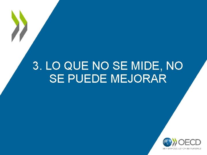 3. LO QUE NO SE MIDE, NO SE PUEDE MEJORAR 