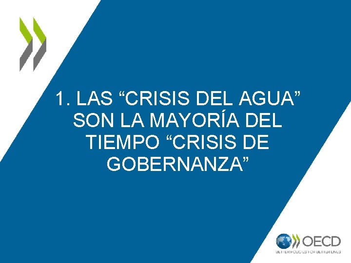 1. LAS “CRISIS DEL AGUA” SON LA MAYORÍA DEL TIEMPO “CRISIS DE GOBERNANZA” 