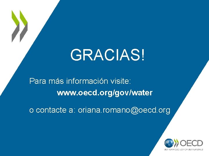 GRACIAS! Para más información visite: www. oecd. org/gov/water o contacte a: oriana. romano@oecd. org