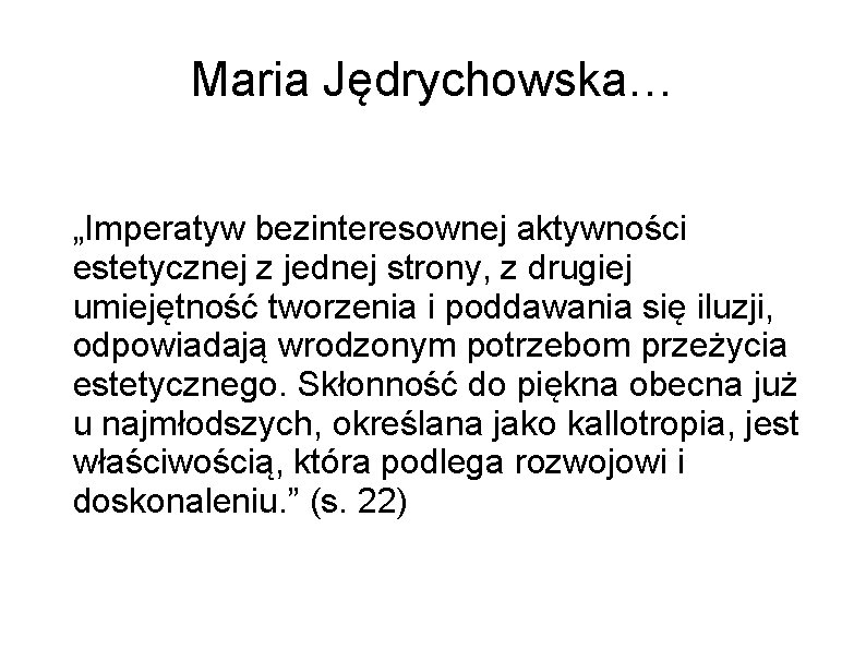 Maria Jędrychowska… „Imperatyw bezinteresownej aktywności estetycznej z jednej strony, z drugiej umiejętność tworzenia i
