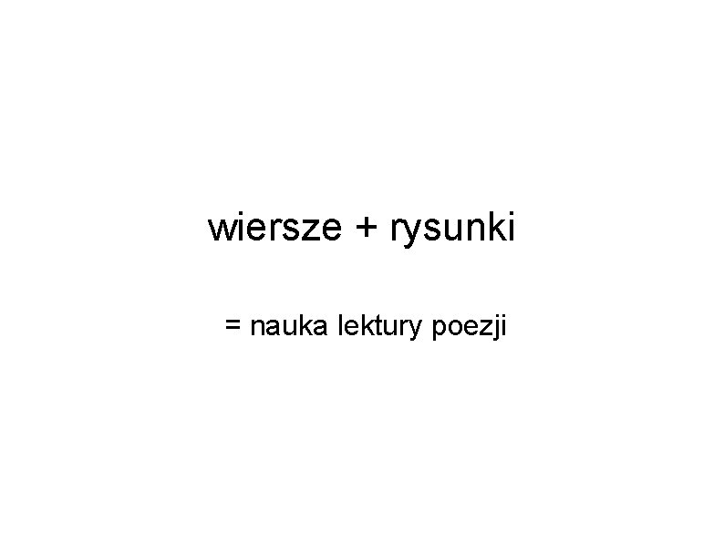 wiersze + rysunki = nauka lektury poezji 