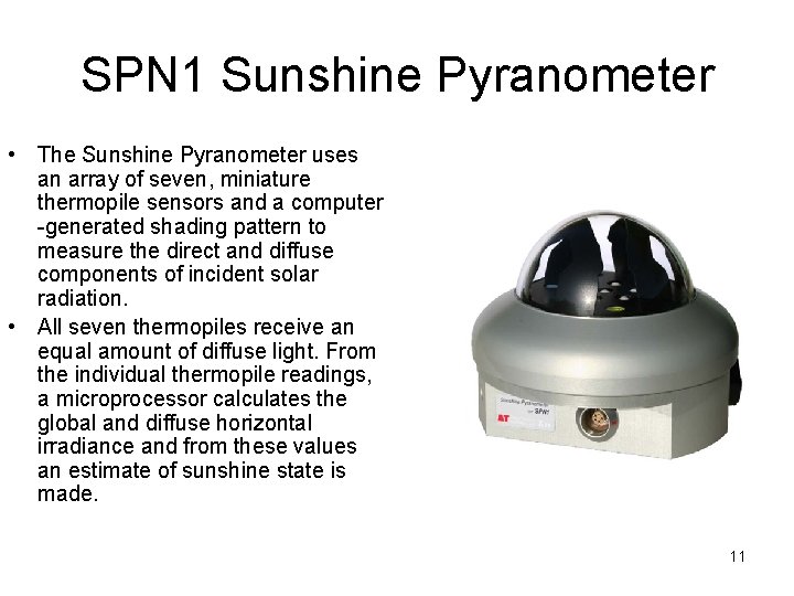 SPN 1 Sunshine Pyranometer • The Sunshine Pyranometer uses an array of seven, miniature
