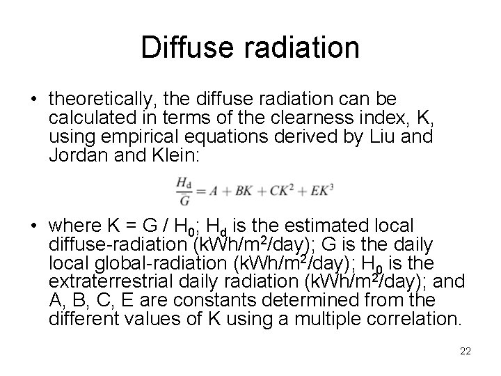 Diffuse radiation • theoretically, the diffuse radiation can be calculated in terms of the