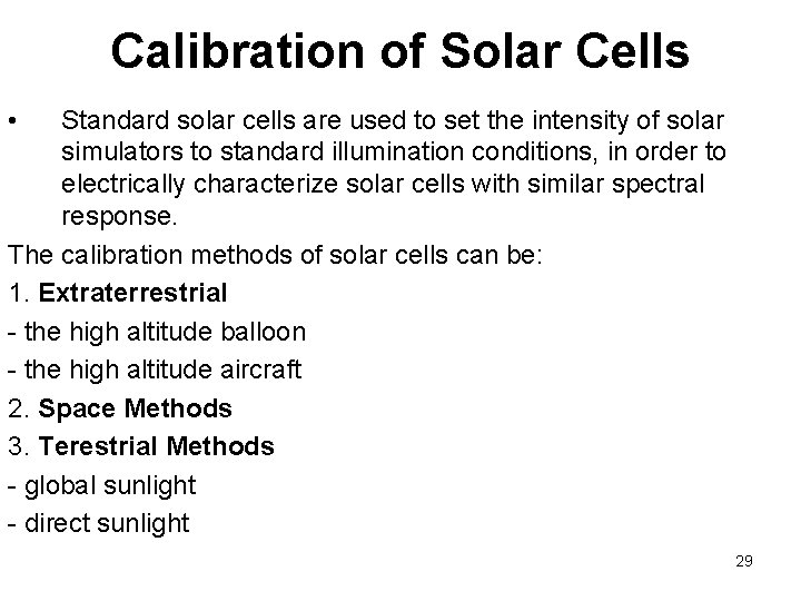 Calibration of Solar Cells • Standard solar cells are used to set the intensity