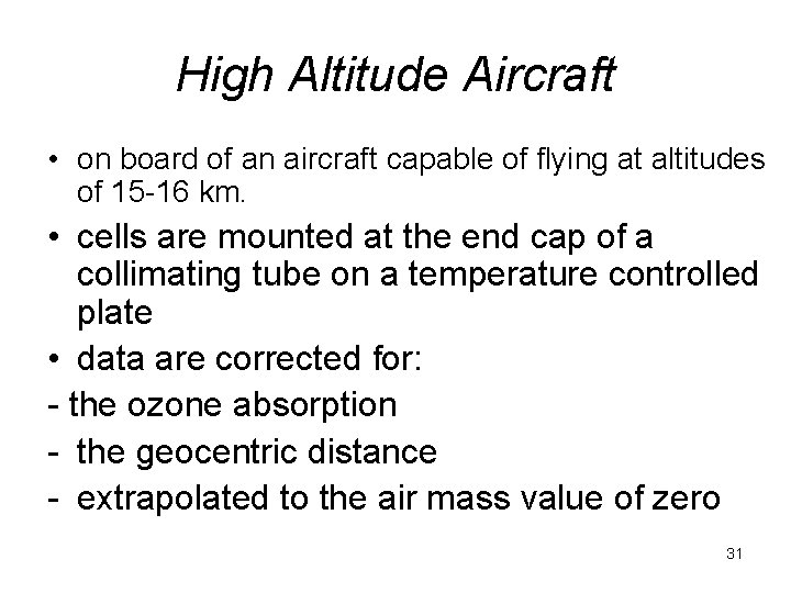 High Altitude Aircraft • on board of an aircraft capable of flying at altitudes