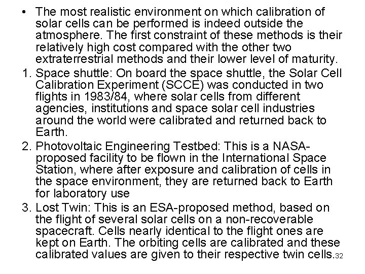  • The most realistic environment on which calibration of solar cells can be