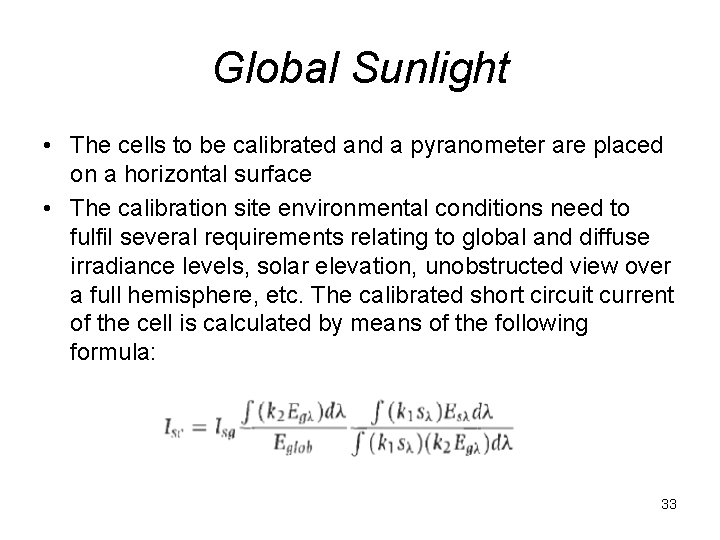 Global Sunlight • The cells to be calibrated and a pyranometer are placed on