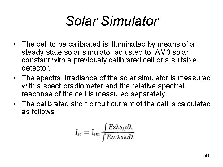 Solar Simulator • The cell to be calibrated is illuminated by means of a