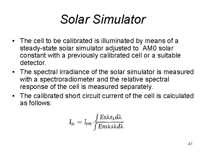 Solar Simulator • The cell to be calibrated is illuminated by means of a