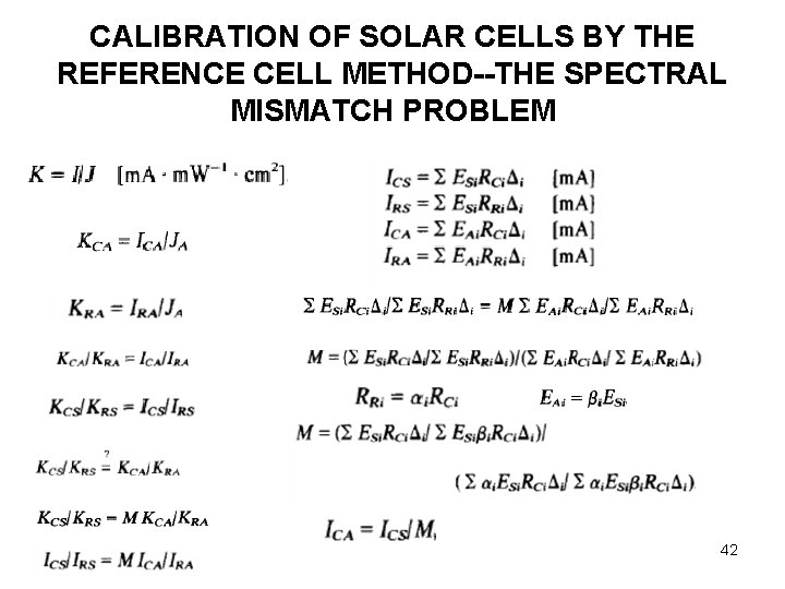 CALIBRATION OF SOLAR CELLS BY THE REFERENCE CELL METHOD--THE SPECTRAL MISMATCH PROBLEM 42 