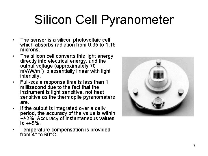 Silicon Cell Pyranometer • • • The sensor is a silicon photovoltaic cell which