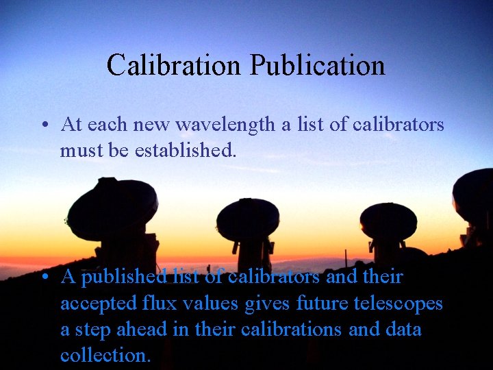 Calibration Publication • At each new wavelength a list of calibrators must be established.