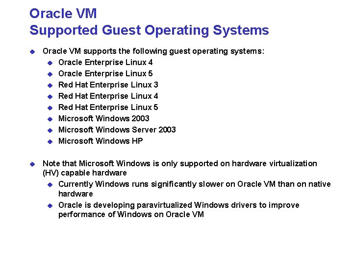 Oracle VM Supported Guest Operating Systems u Oracle VM supports the following guest operating