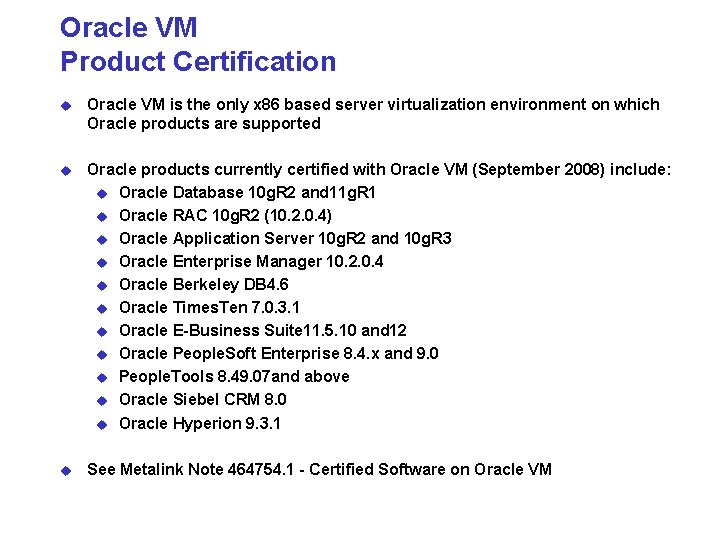 Oracle VM Product Certification u Oracle VM is the only x 86 based server