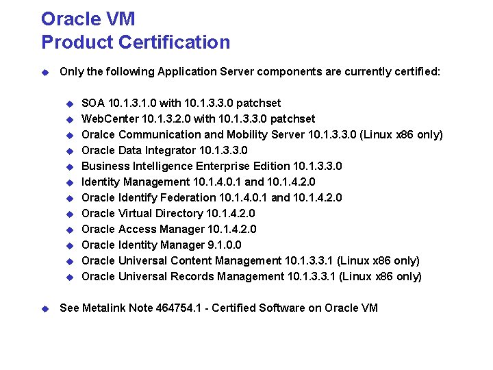 Oracle VM Product Certification u Only the following Application Server components are currently certified: