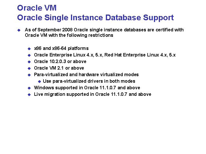 Oracle VM Oracle Single Instance Database Support u As of September 2008 Oracle single