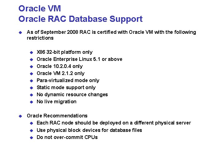 Oracle VM Oracle RAC Database Support u As of September 2008 RAC is certified