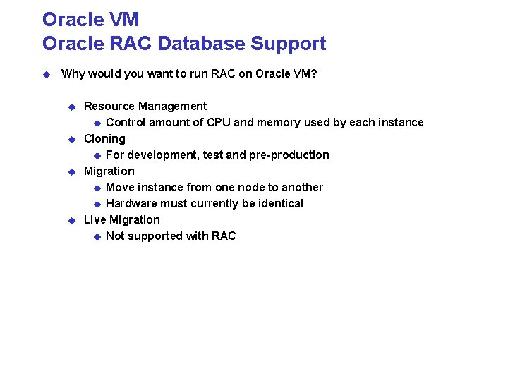 Oracle VM Oracle RAC Database Support u Why would you want to run RAC