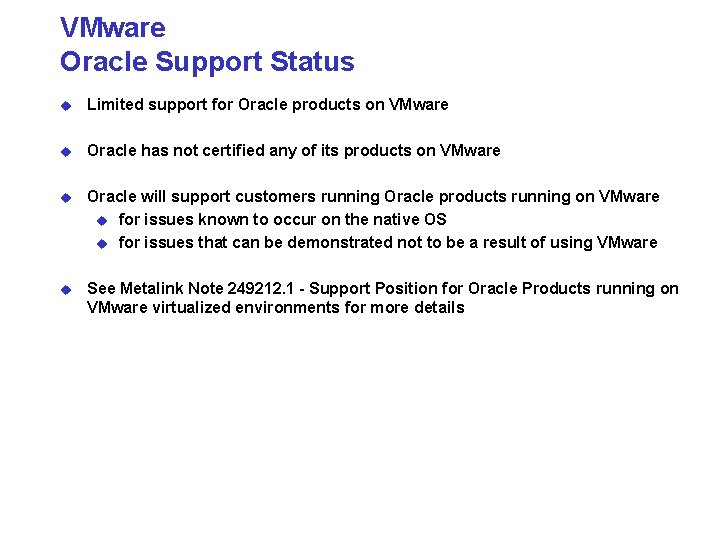 VMware Oracle Support Status u Limited support for Oracle products on VMware u Oracle