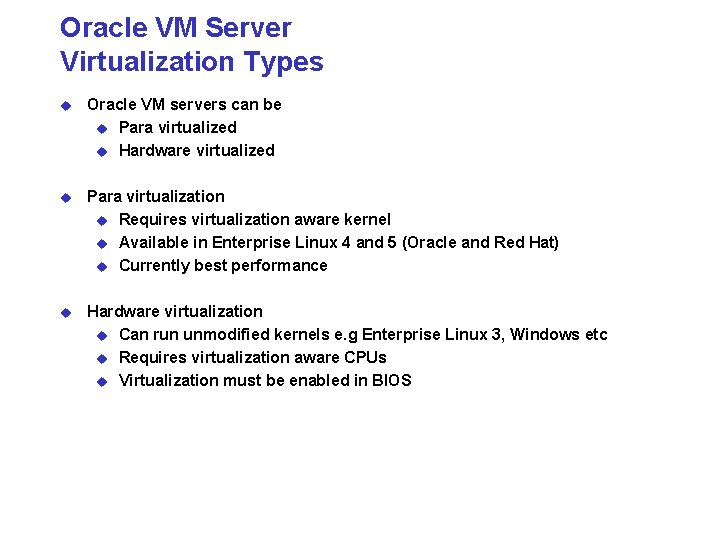Oracle VM Server Virtualization Types u Oracle VM servers can be u Para virtualized