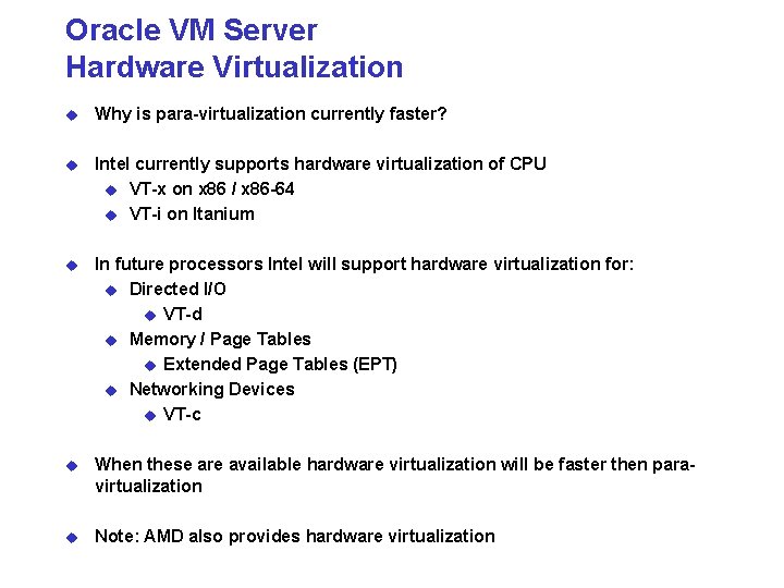 Oracle VM Server Hardware Virtualization u Why is para-virtualization currently faster? u Intel currently