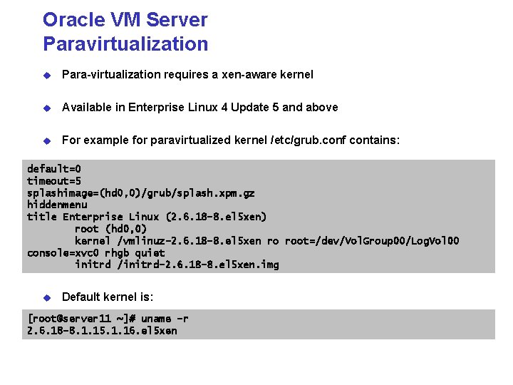 Oracle VM Server Paravirtualization u Para-virtualization requires a xen-aware kernel u Available in Enterprise