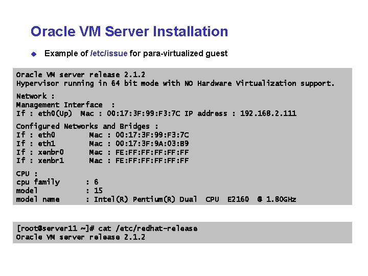 Oracle VM Server Installation u Example of /etc/issue for para-virtualized guest Oracle VM server