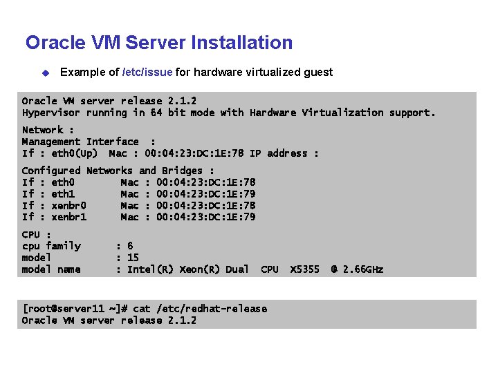 Oracle VM Server Installation u Example of /etc/issue for hardware virtualized guest Oracle VM